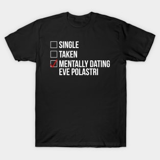 MENTALLY DATING EVE POLASTRI T-Shirt